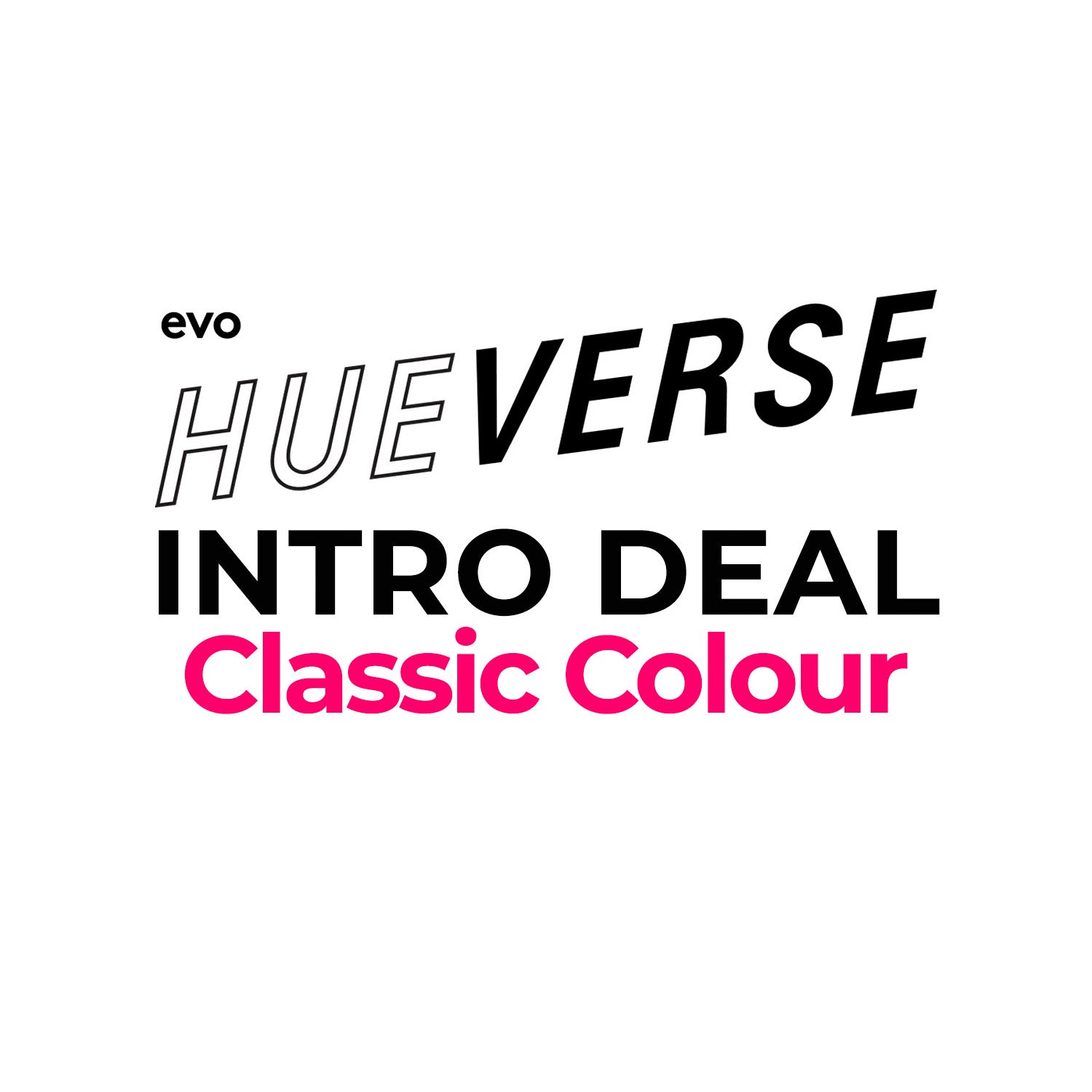EVO -  Hueverse Intro Deal Classic Colour